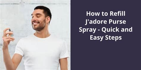 How to Refill J'adore Purse Spray: Quick and Easy Steps .